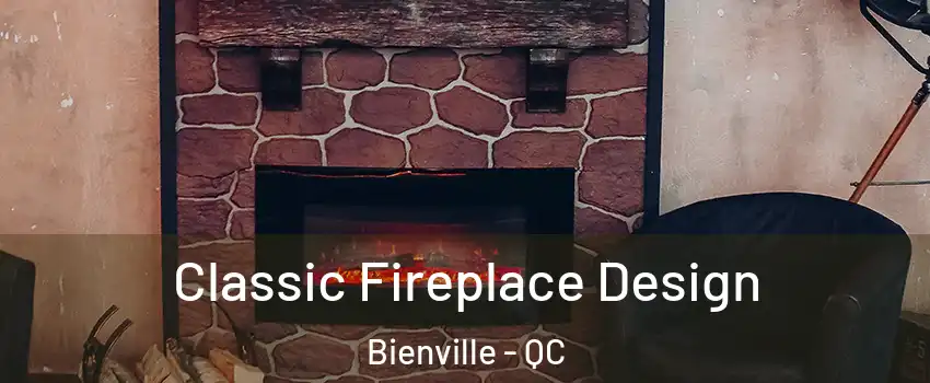 Classic Fireplace Design Bienville - QC