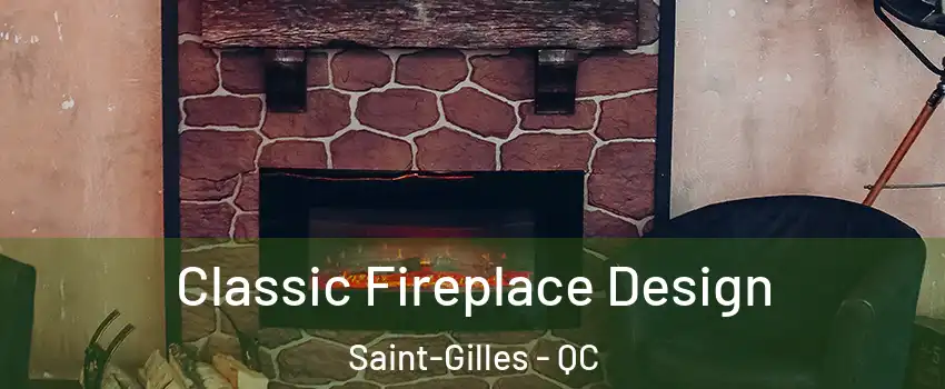 Classic Fireplace Design Saint-Gilles - QC