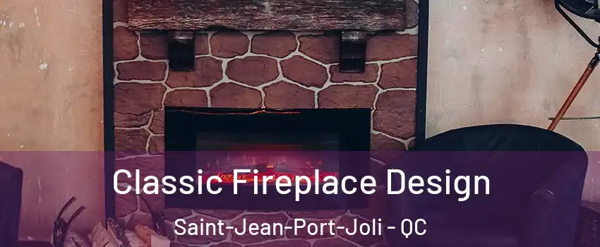 Classic Fireplace Design Saint-Jean-Port-Joli - QC