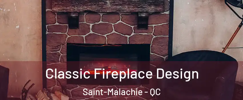 Classic Fireplace Design Saint-Malachie - QC