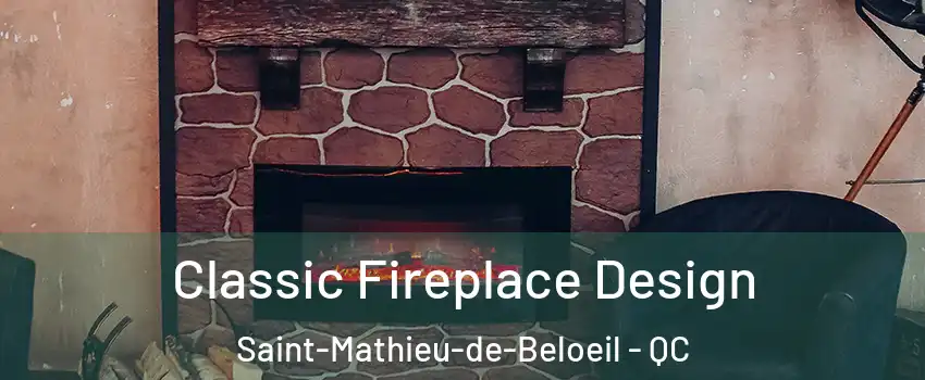 Classic Fireplace Design Saint-Mathieu-de-Beloeil - QC
