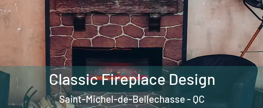 Classic Fireplace Design Saint-Michel-de-Bellechasse - QC