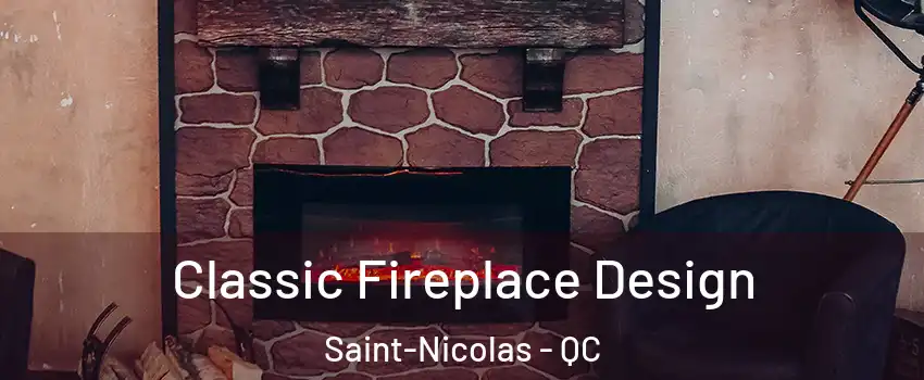 Classic Fireplace Design Saint-Nicolas - QC
