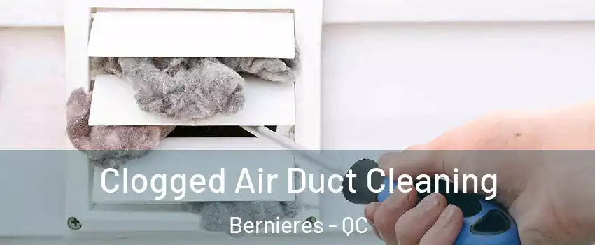 Clogged Air Duct Cleaning Bernieres - QC
