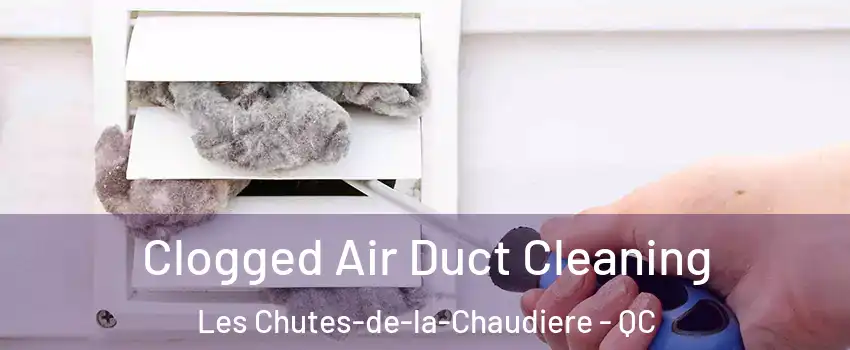 Clogged Air Duct Cleaning Les Chutes-de-la-Chaudiere - QC