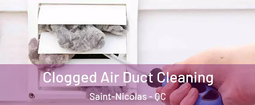 Clogged Air Duct Cleaning Saint-Nicolas - QC