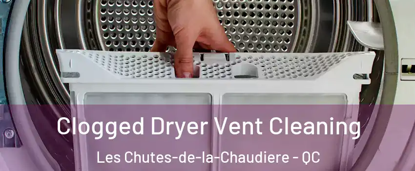 Clogged Dryer Vent Cleaning Les Chutes-de-la-Chaudiere - QC