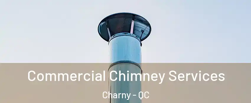  Commercial Chimney Services Charny - QC