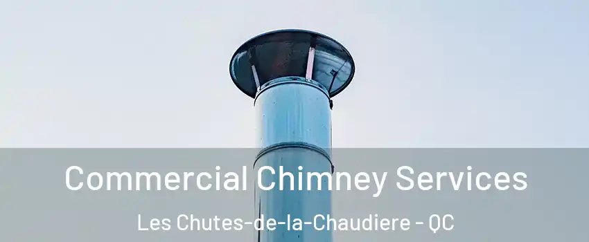  Commercial Chimney Services Les Chutes-de-la-Chaudiere - QC