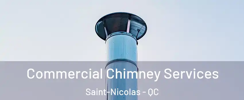 Commercial Chimney Services Saint-Nicolas - QC
