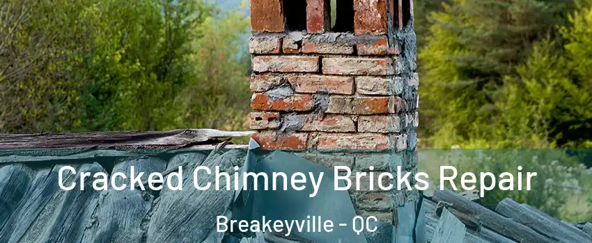 Cracked Chimney Bricks Repair Breakeyville - QC