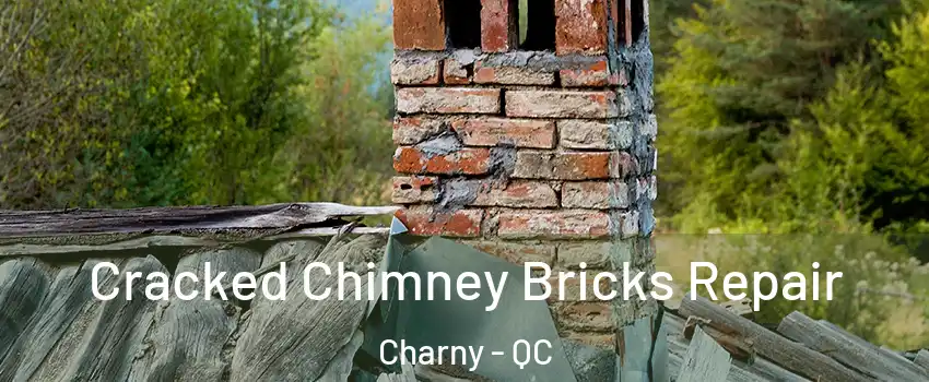 Cracked Chimney Bricks Repair Charny - QC