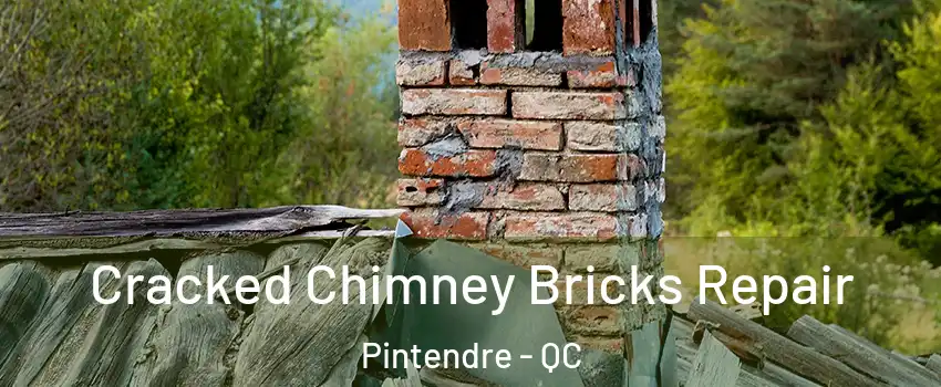 Cracked Chimney Bricks Repair Pintendre - QC
