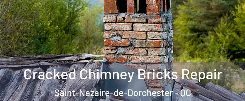 Cracked Chimney Bricks Repair Saint-Nazaire-de-Dorchester - QC