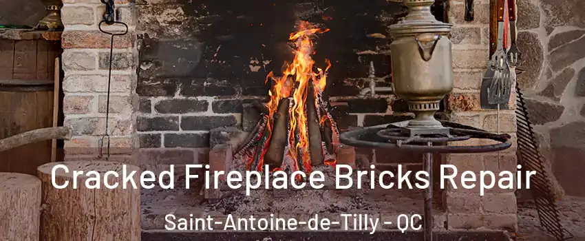Cracked Fireplace Bricks Repair Saint-Antoine-de-Tilly - QC