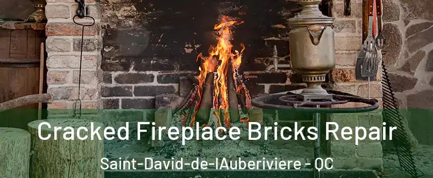 Cracked Fireplace Bricks Repair Saint-David-de-lAuberiviere - QC
