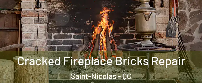 Cracked Fireplace Bricks Repair Saint-Nicolas - QC