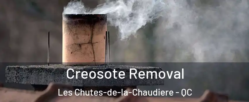  Creosote Removal Les Chutes-de-la-Chaudiere - QC