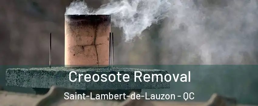 Creosote Removal Saint-Lambert-de-Lauzon - QC