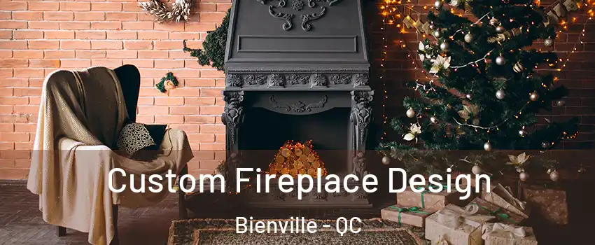  Custom Fireplace Design Bienville - QC
