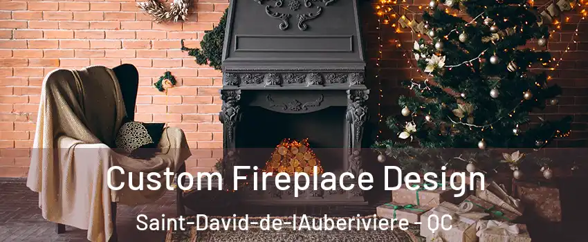  Custom Fireplace Design Saint-David-de-lAuberiviere - QC