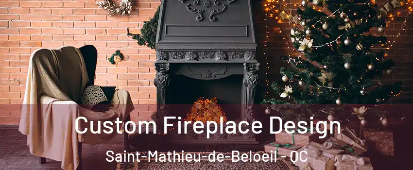  Custom Fireplace Design Saint-Mathieu-de-Beloeil - QC
