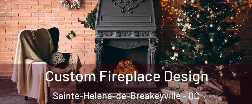 Custom Fireplace Design Sainte-Helene-de-Breakeyville - QC