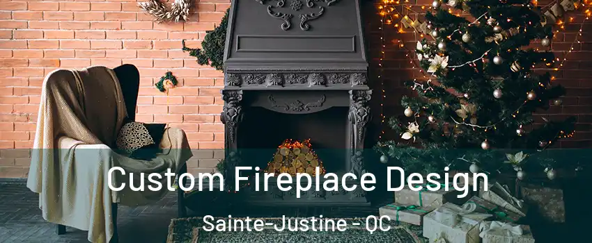  Custom Fireplace Design Sainte-Justine - QC