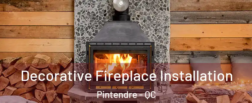  Decorative Fireplace Installation Pintendre - QC