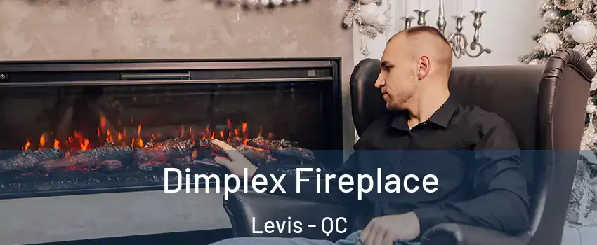 Dimplex Fireplace Levis - QC