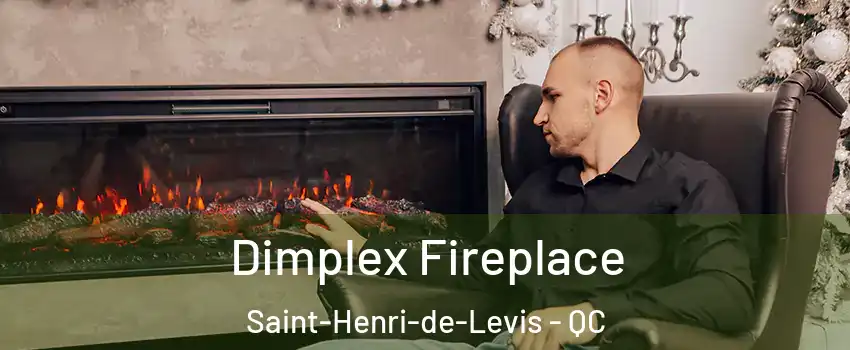 Dimplex Fireplace Saint-Henri-de-Levis - QC