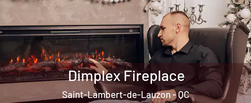 Dimplex Fireplace Saint-Lambert-de-Lauzon - QC