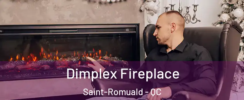 Dimplex Fireplace Saint-Romuald - QC