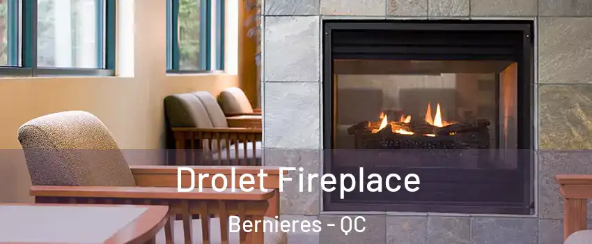  Drolet Fireplace Bernieres - QC