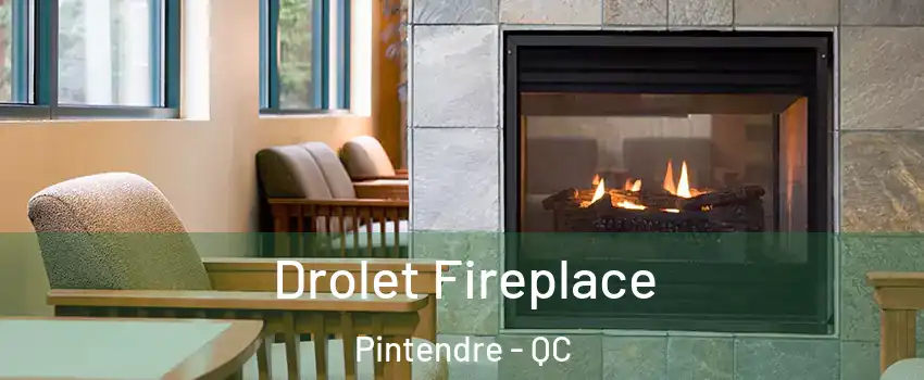  Drolet Fireplace Pintendre - QC