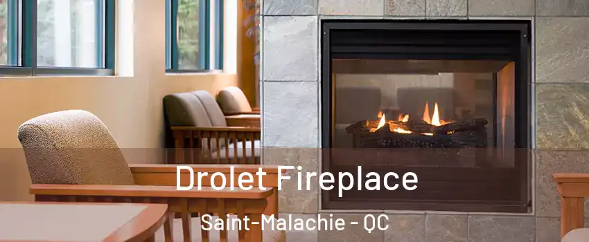 Drolet Fireplace Saint-Malachie - QC