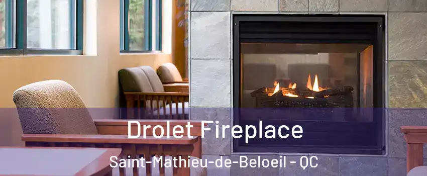 Drolet Fireplace Saint-Mathieu-de-Beloeil - QC