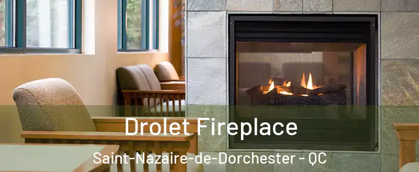  Drolet Fireplace Saint-Nazaire-de-Dorchester - QC