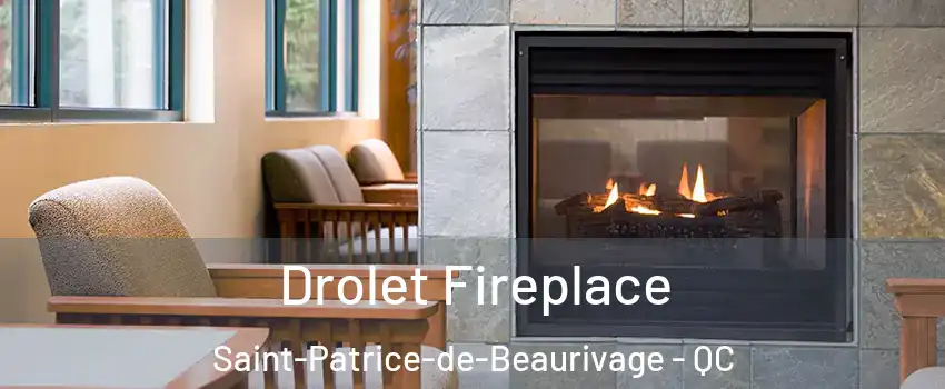 Drolet Fireplace Saint-Patrice-de-Beaurivage - QC