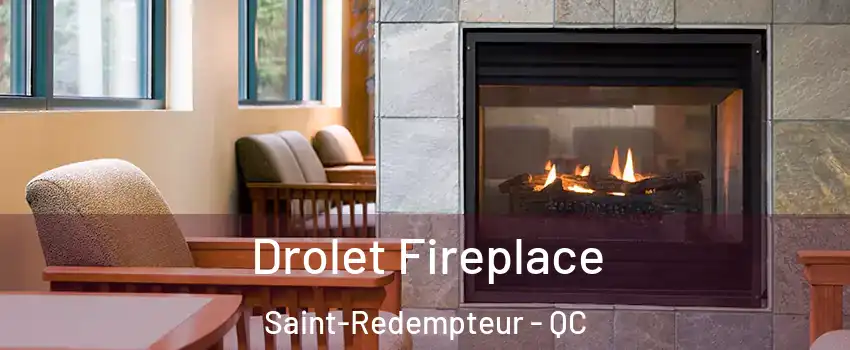 Drolet Fireplace Saint-Redempteur - QC