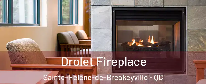 Drolet Fireplace Sainte-Helene-de-Breakeyville - QC