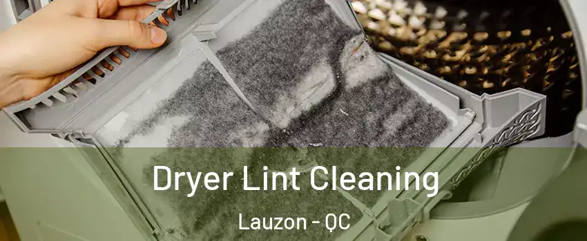  Dryer Lint Cleaning Lauzon - QC