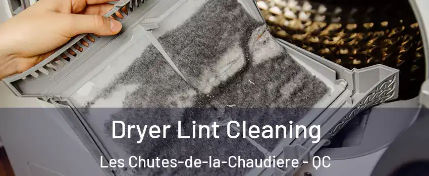  Dryer Lint Cleaning Les Chutes-de-la-Chaudiere - QC