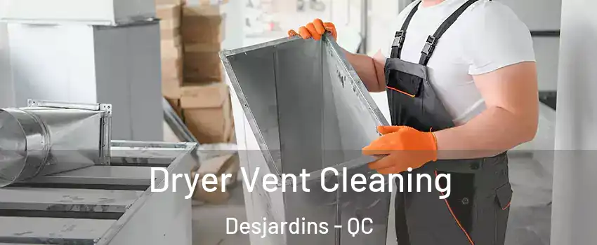 Dryer Vent Cleaning Desjardins - QC