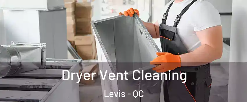 Dryer Vent Cleaning Levis - QC