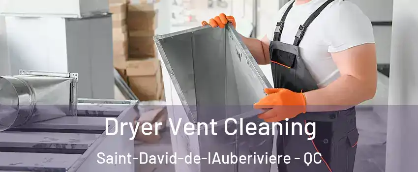 Dryer Vent Cleaning Saint-David-de-lAuberiviere - QC