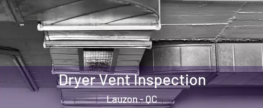 Dryer Vent Inspection Lauzon - QC