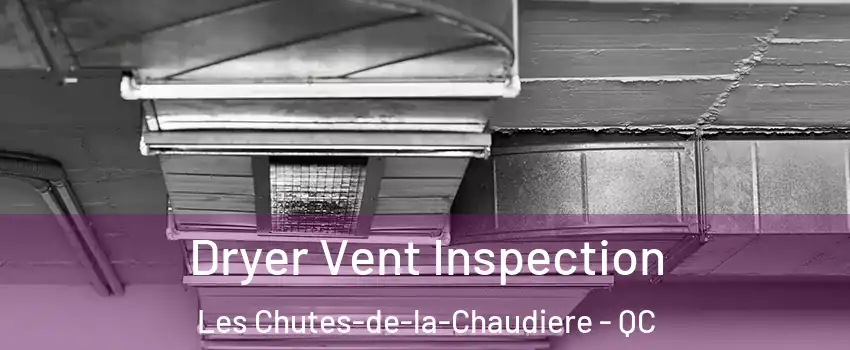 Dryer Vent Inspection Les Chutes-de-la-Chaudiere - QC