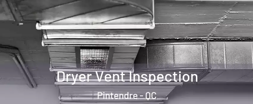 Dryer Vent Inspection Pintendre - QC