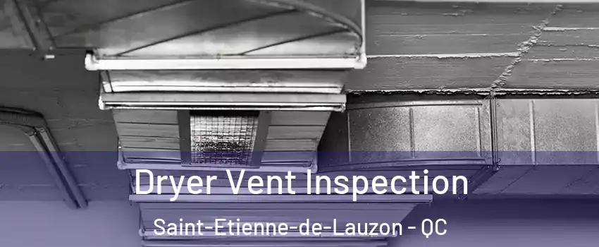  Dryer Vent Inspection Saint-Etienne-de-Lauzon - QC